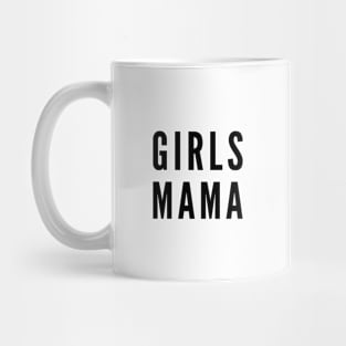 Girls mama, mother of daughters, mother of girls slogan Mug